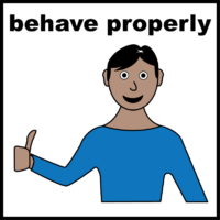 Behave properly