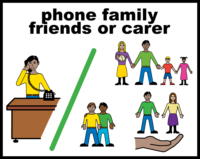 Phone family friends and carer
