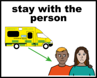 stay with the person until ambulance arrives