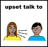 upset talk to